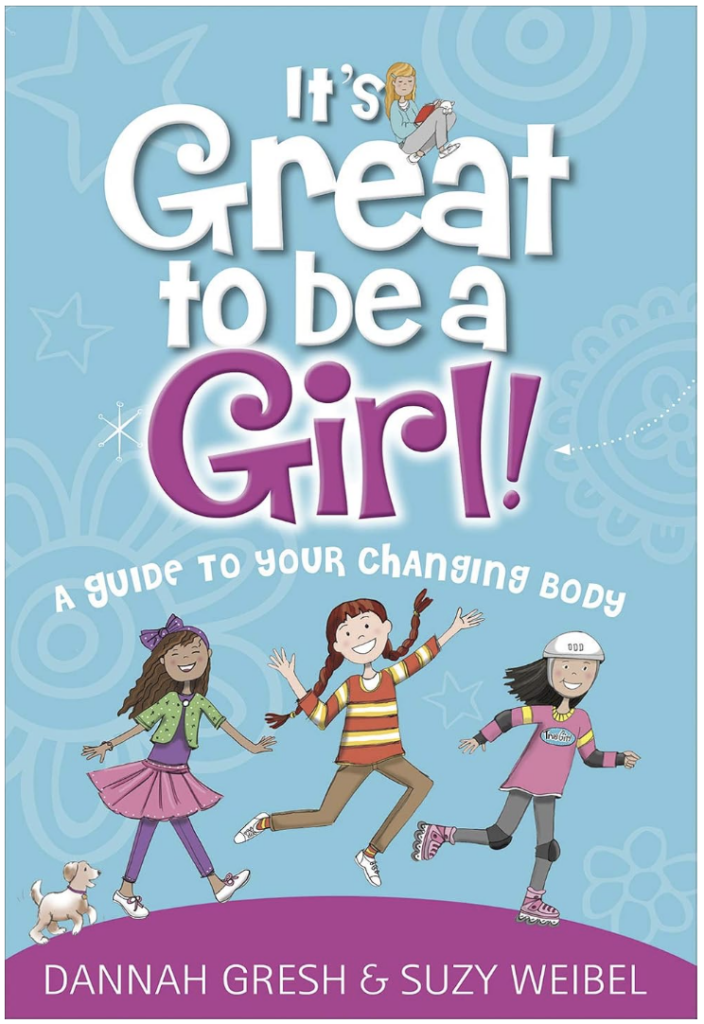 It’s Great to Be a Girl!: A Guide to Your Changing Body (True Girl)