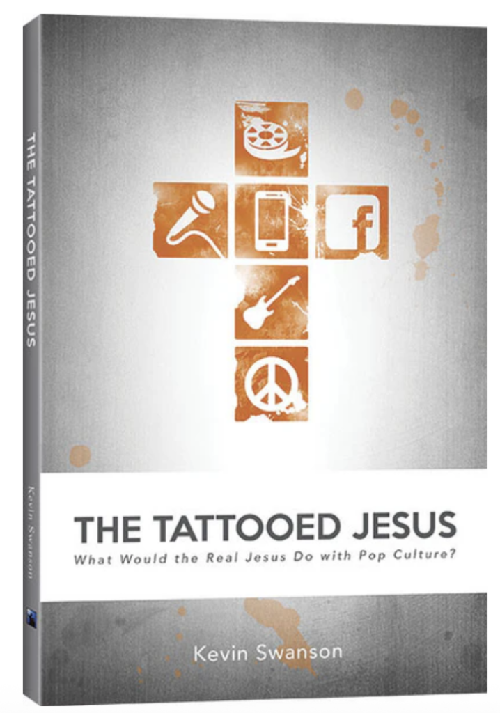 The Tattooed Jesus What Would the Real Jesus Do with Pop Culture?