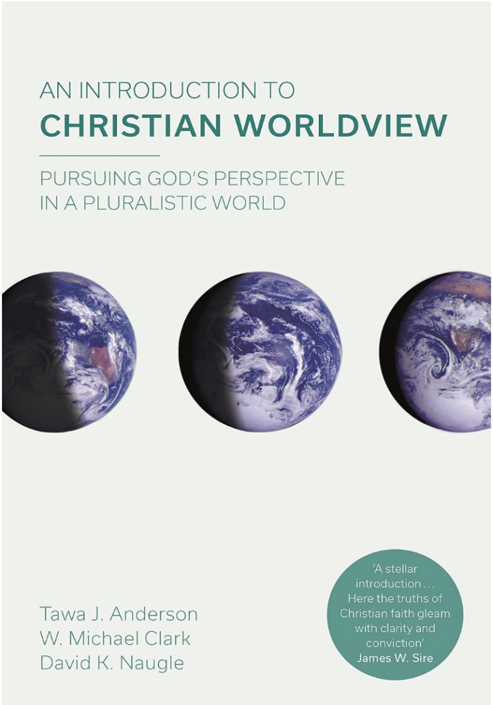 An Introduction to Christian Worldview: Pursuing God’s Perspective In A Pluralistic World