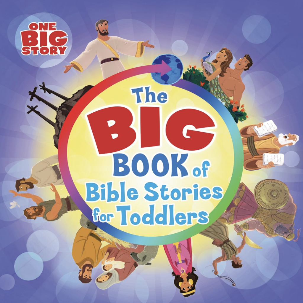 The Big Book of Bible Stories for Toddlers (One Big Story) – 4-5 yrs old