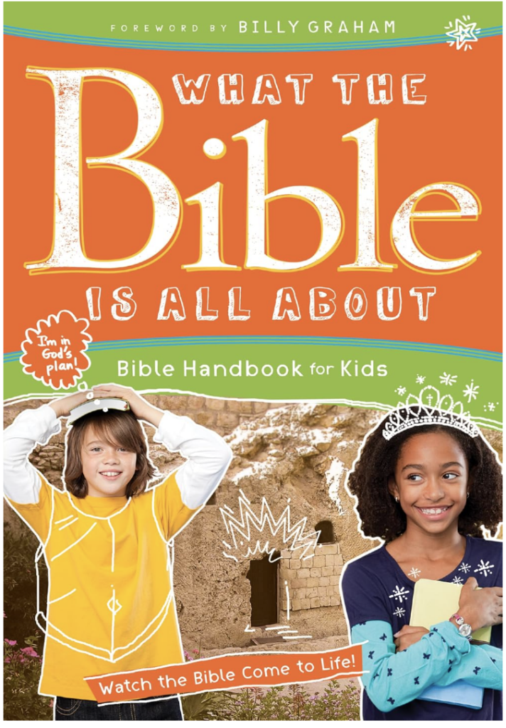What the Bible Is All About Bible Handbook for Kids